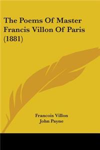 The Poems Of Master Francis Villon Of Paris (1881)