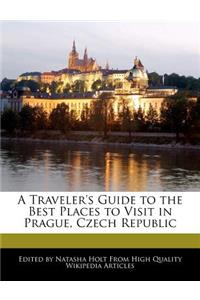 A Traveler's Guide to the Best Places to Visit in Prague, Czech Republic