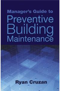 Manager's Guide to Preventive Building Maintenance