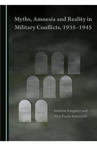 Myths, Amnesia and Reality in Military Conflicts, 1935-1945