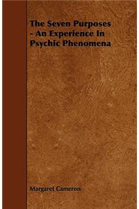Seven Purposes - An Experience in Psychic Phenomena