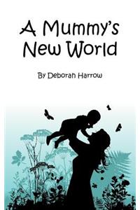 Mummy's New World