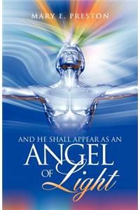 And He Shall Appear as an Angel of Light