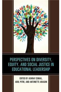 Perspectives on Diversity, Equity, and Social Justice in Educational Leadership