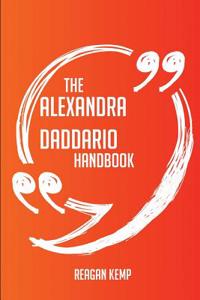 The Alexandra Daddario Handbook - Everything You Need to Know about Alexandra Daddario