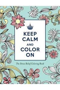 Keep Calm and Color on Stress Relief Coloring