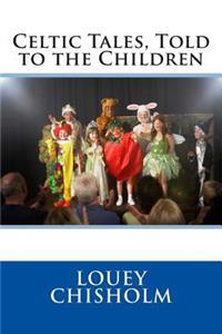 Celtic Tales, Told to the Children