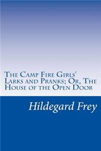 The Camp Fire Girls' Larks and Pranks; Or, The House of the Open Door