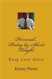 Personal Poetry by Silent Knight