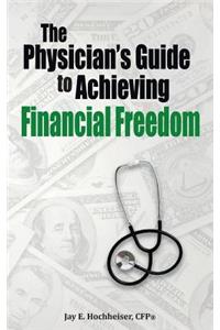 Physician's Guide to Achieving Financial Freedom