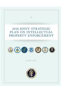 2010 Joint Strategic Plan On Intellectual Property Enforcement