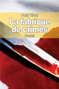 La fabrique de crimes