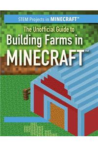 Unofficial Guide to Building Farms in Minecraft(r)