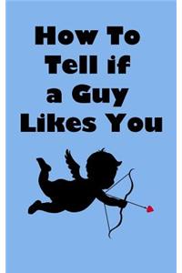How to Tell If a Guy Likes You