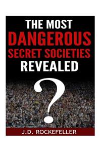 The Most Dangerous Secret Societies Revealed
