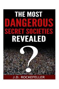 The Most Dangerous Secret Societies Revealed