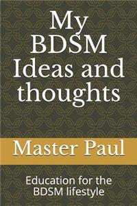 My BDSM Ideas and thoughts