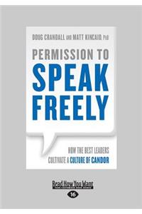 Permission to Speak Freely: How the Best Leaders Cultivate a Culture of Candor (Large Print 16pt)