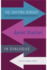Shifting Border: Legal Cartographies of Migration and Mobility