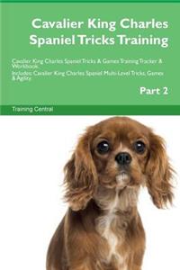 Cavalier King Charles Spaniel Tricks Training Cavalier King Charles Spaniel Tricks & Games Training Tracker & Workbook. Includes