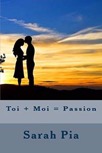 Toi + Moi = Passion
