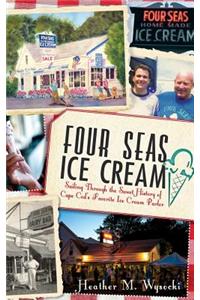 Four Seas Ice Cream: Sailing Through the Sweet History of Cape Cod's Favorite Ice Cream Parlor