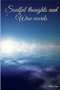 Soulful thoughts and Wise words