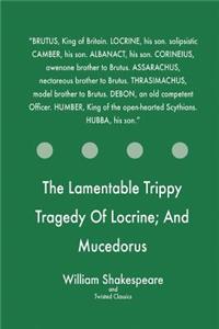 The Lamentable Trippy Tragedy Of Locrine; And Mucedorus