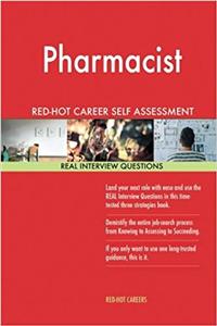 Pharmacist Red-hot Career Self Assessment Guide: 1184 Real Interview Questions