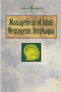 Management of Adult Neurogenic Dysphagia