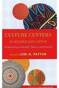 Culture Centers in Higher Education: Perspectives on Identity, Theory, and Practice