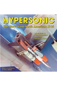 Hypersonic: The Story of the North American X-15 (Revised Edition)