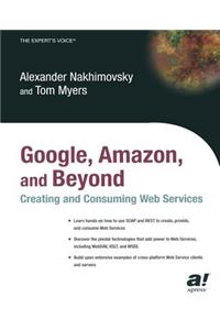 Google, Amazon, and Beyond: Creating and Consuming Web Services