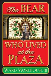 Bear Who Lived at the Plaza