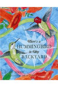 There's a Hummingbird in My Backyard