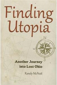 Finding Utopia: Another Journey into Lost Ohio