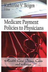 Medicare Payment Policies to Physicians