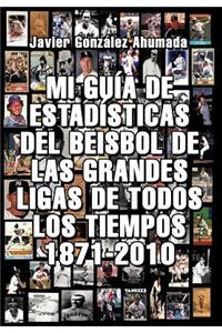 Mi Gu a de Estad Sticas del Beisbol de Las Grandes Ligas de Todos Los Tiempos 1871-2010