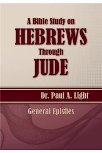 Bible Study on Hebrews Through Jude