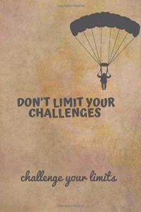 DON'T LIMIT YOUR CHALLENGES, NOTEBOOK, JOURNAL, DIARY (120 pages)