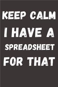 Keep Calm I Have a Spreadsheet For That