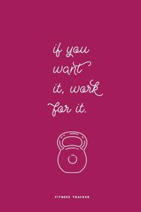 If You Want it, Work For It