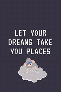 let your dreams take you places