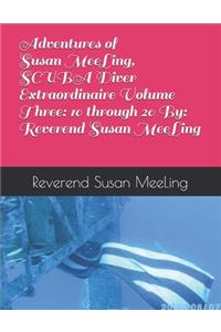 Adventures of Susan MeeLing, SCUBA Diver Extraordinaire Volume Three