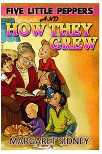 Five Little Peppers and How They Grew