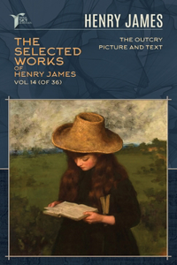 The Selected Works of Henry James, Vol. 14 (of 36)