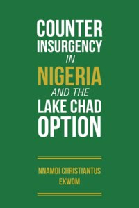 Counter Insurgency in Nigeria and the Lake Chad Option