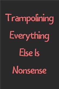 Trampolining Everything Else Is Nonsense