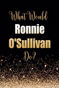 What Would Ronnie O'Sullivan Do?