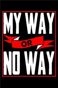 My Way Or No Way